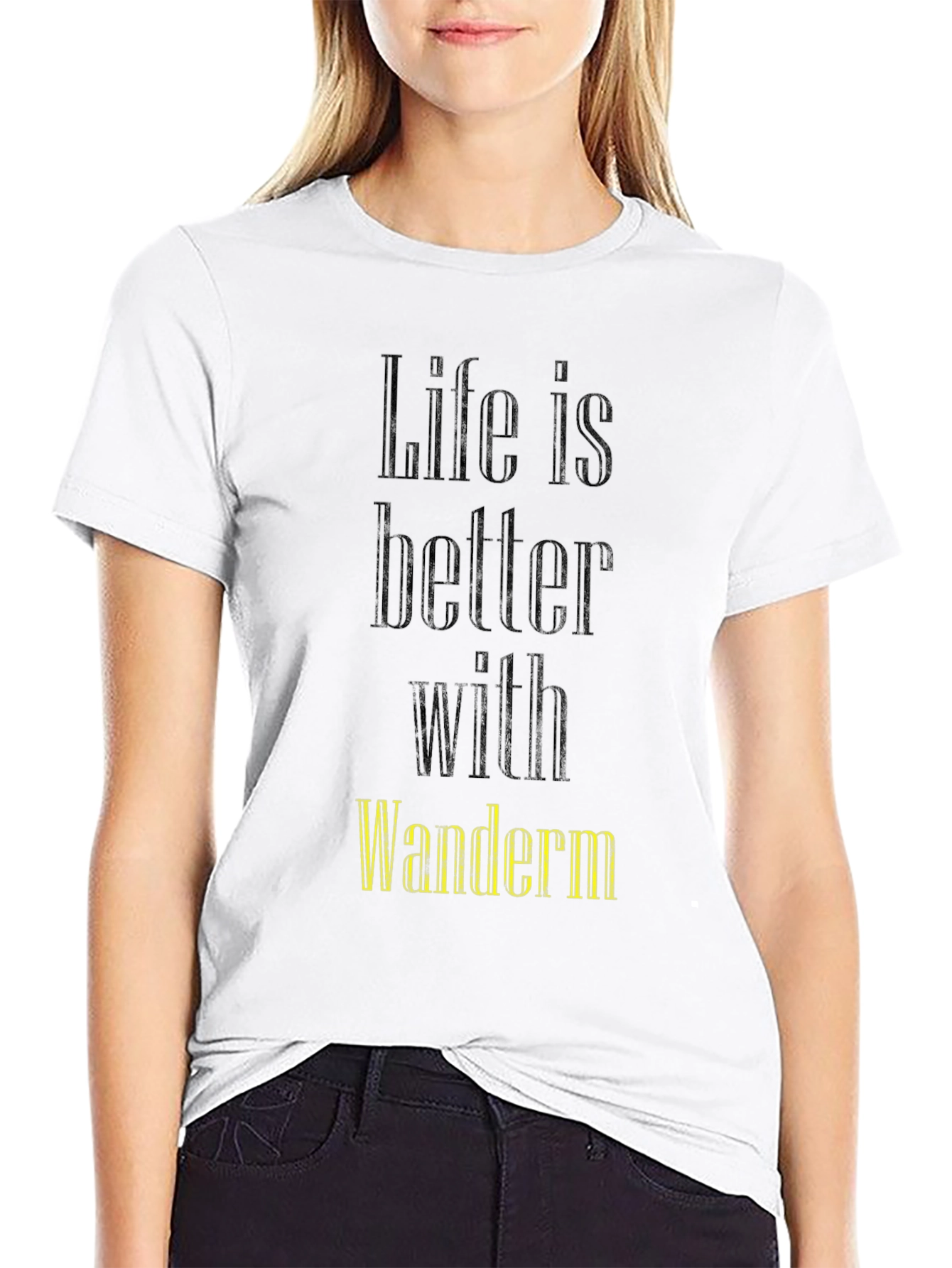 Life Is Better With Wanderm T-Shirt