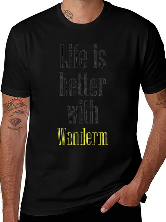 Life Is Better With Wanderm T-Shirt
