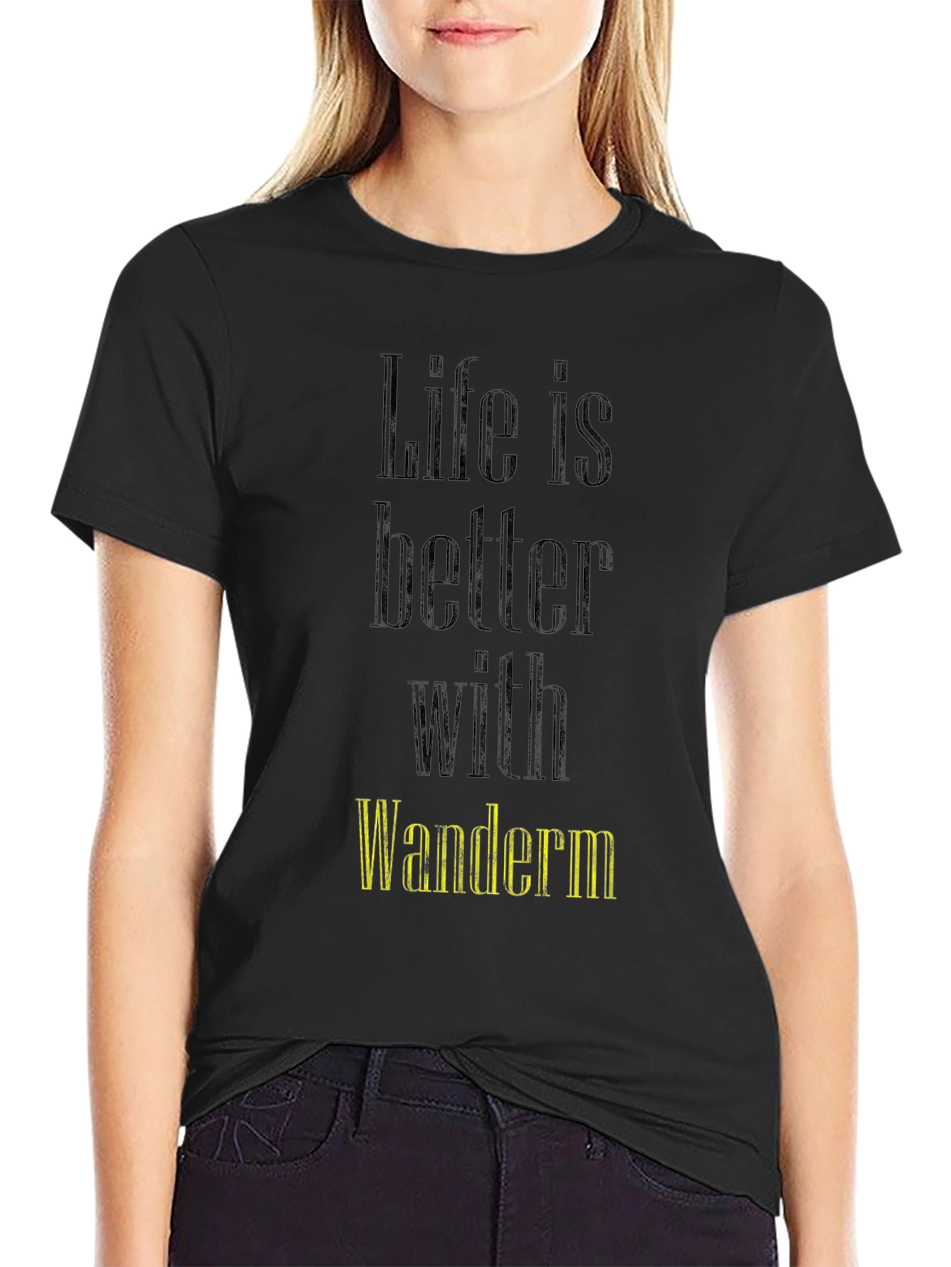 Life Is Better With Wanderm T-Shirt