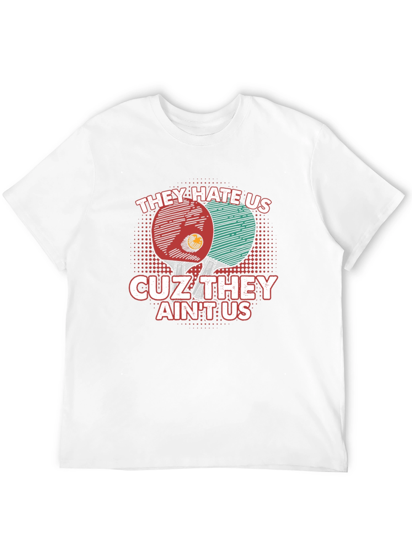 They Hate Us Table Tennis T-Shirt