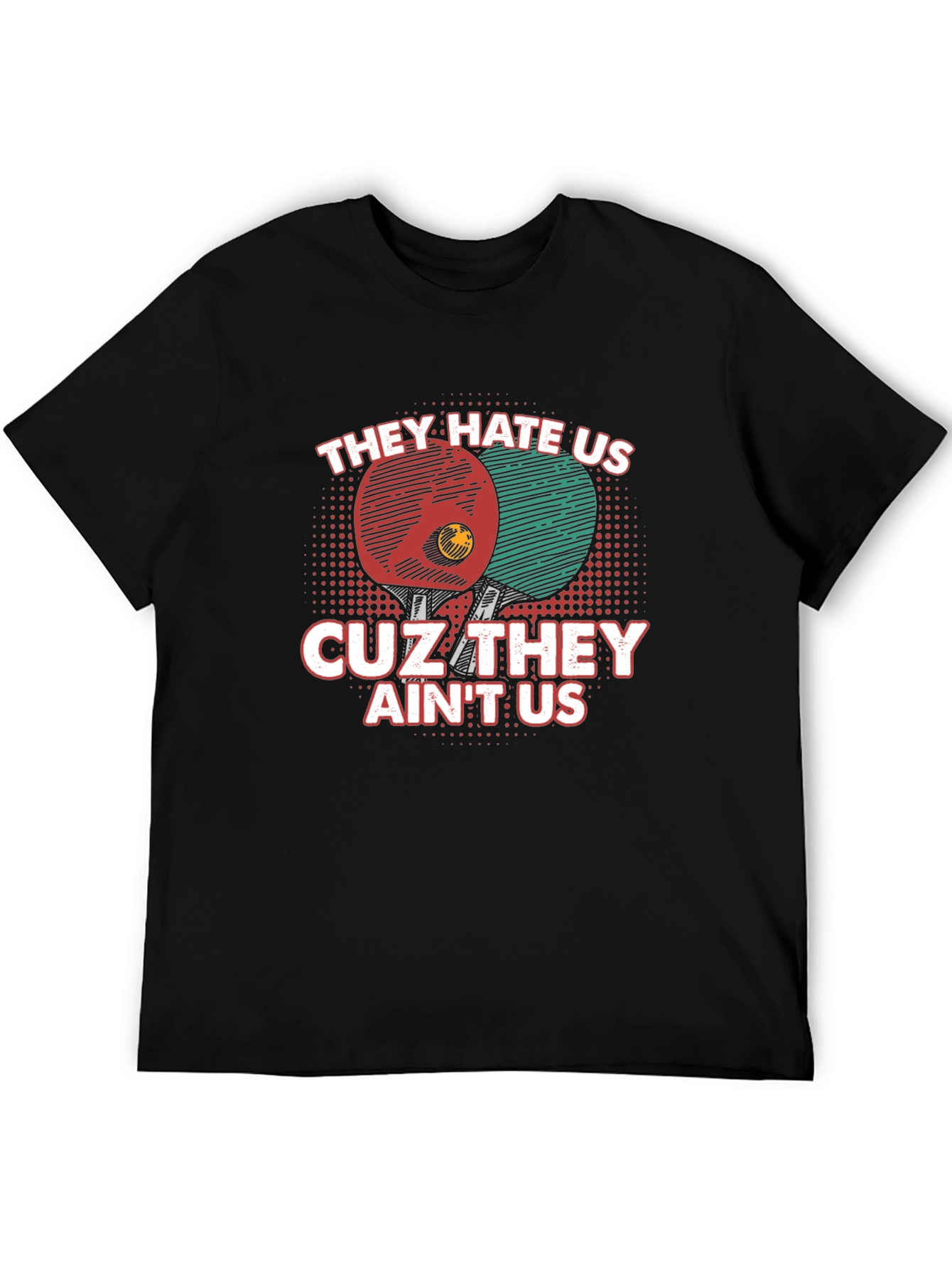 They Hate Us Table Tennis T-Shirt
