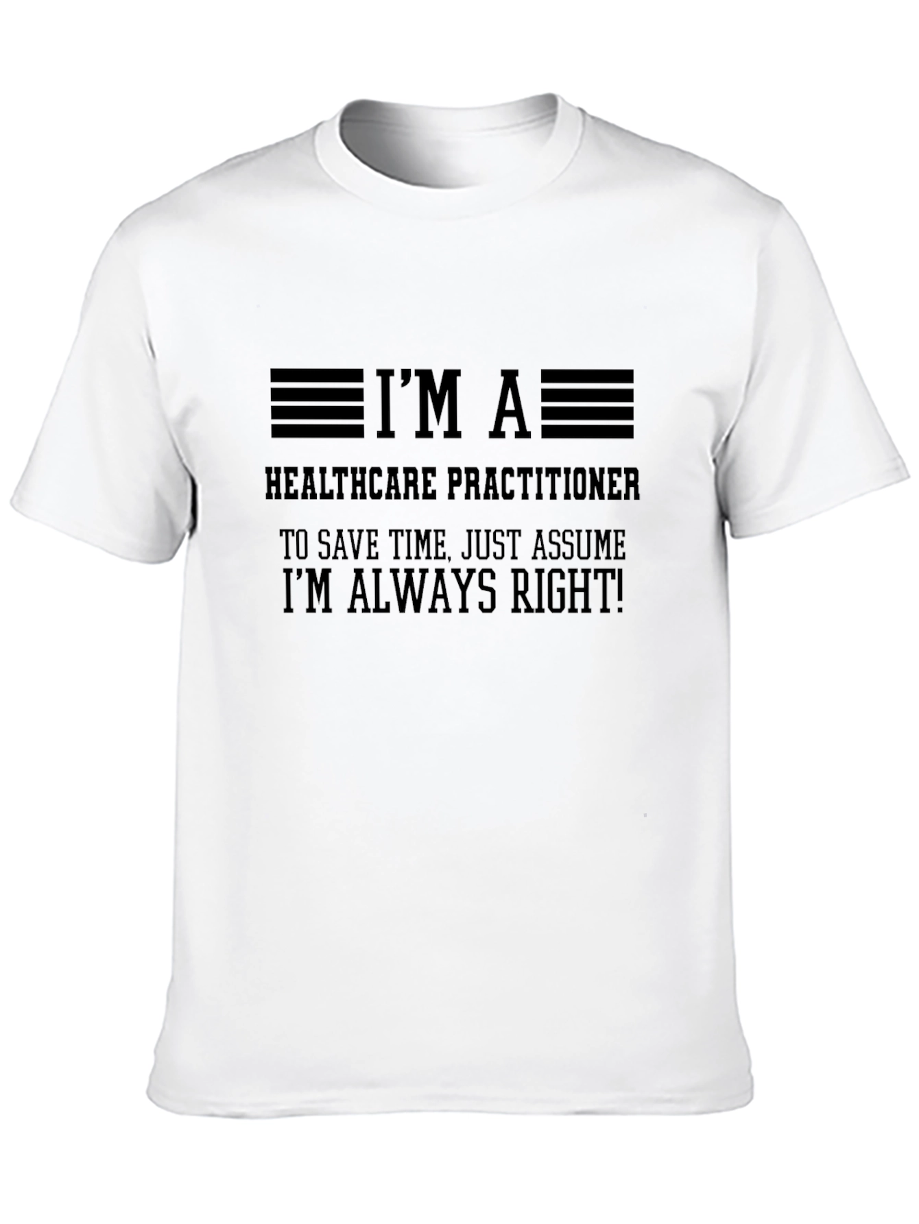 Healthcare Practitioner T-Shirt - Always Right!