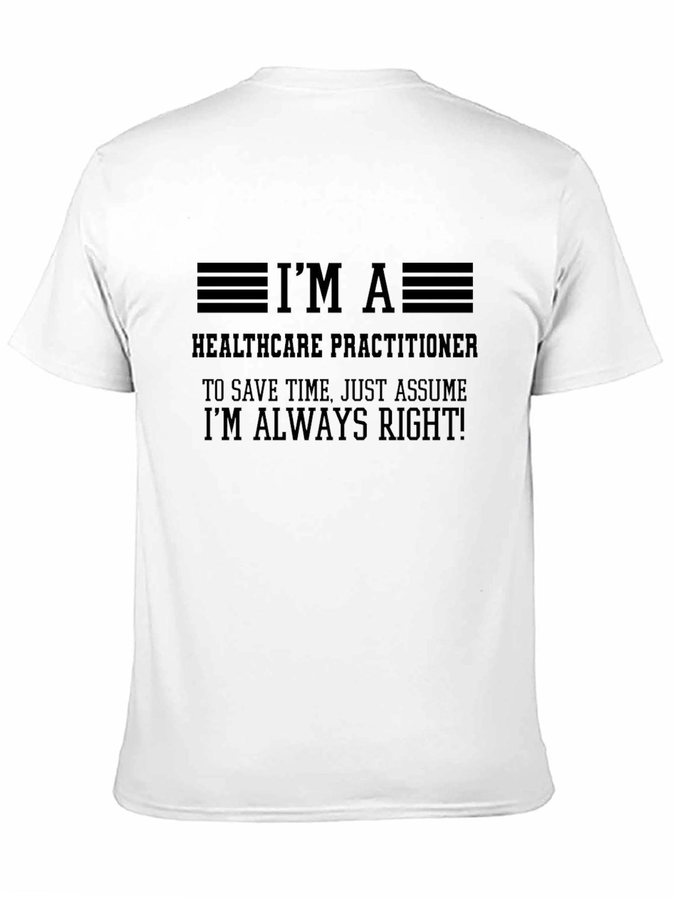 Healthcare Practitioner T-Shirt - Always Right!