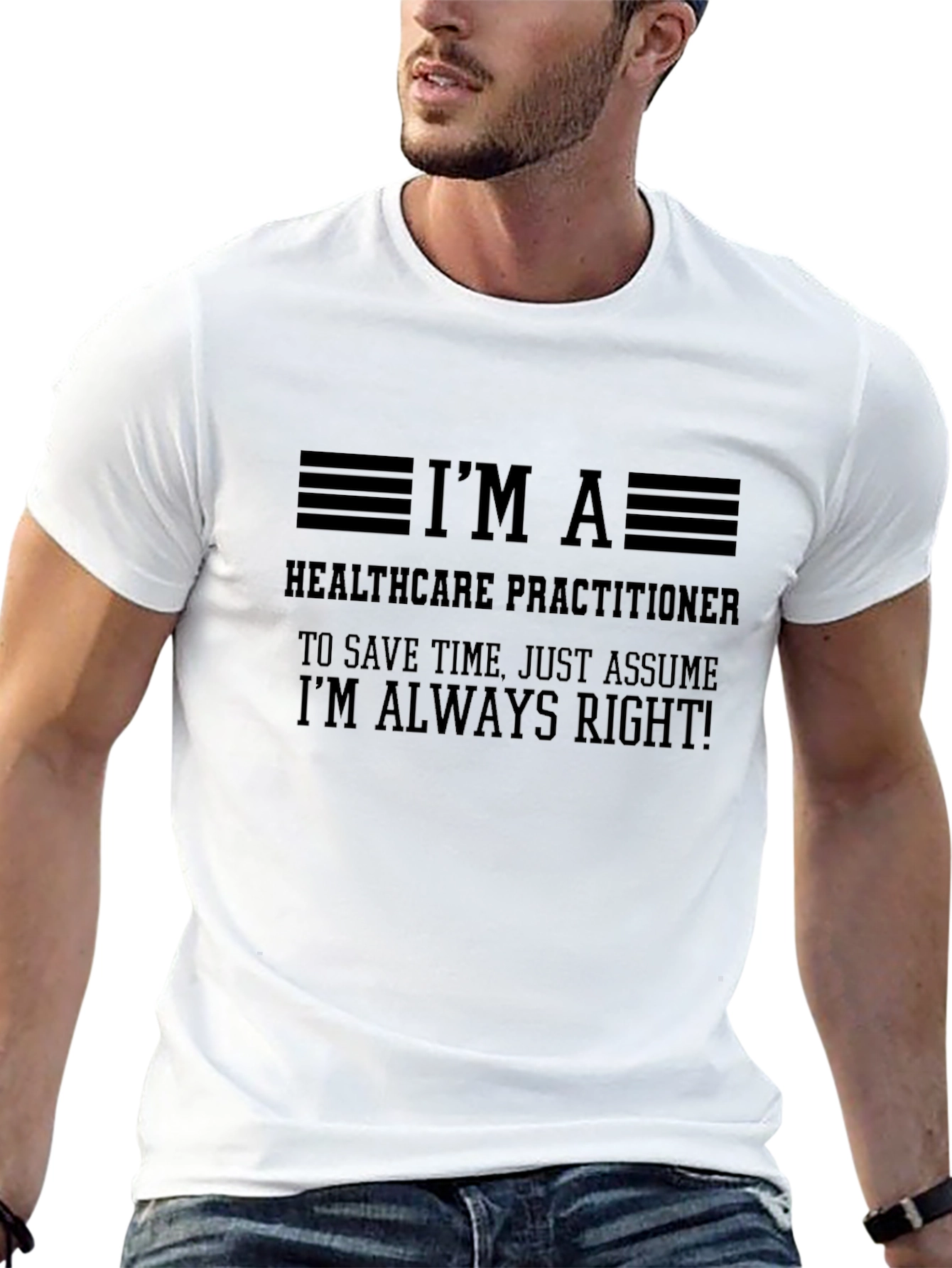 Healthcare Practitioner T-Shirt - Always Right!
