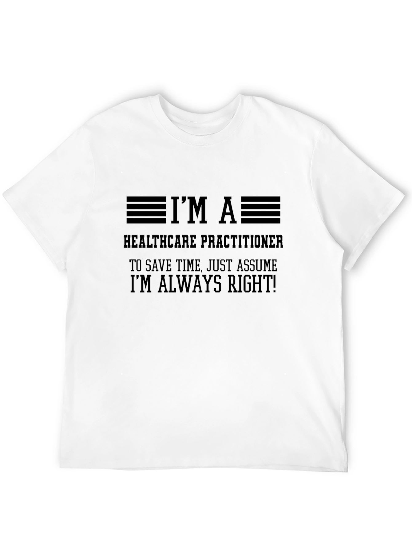 Healthcare Practitioner T-Shirt - Always Right!
