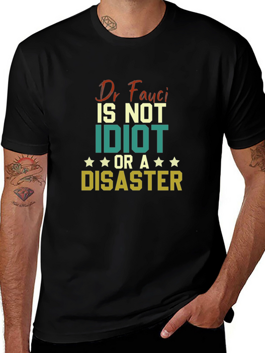Dr. Fauci T-Shirt - Not Idiot or A Disaster Graphic Tee