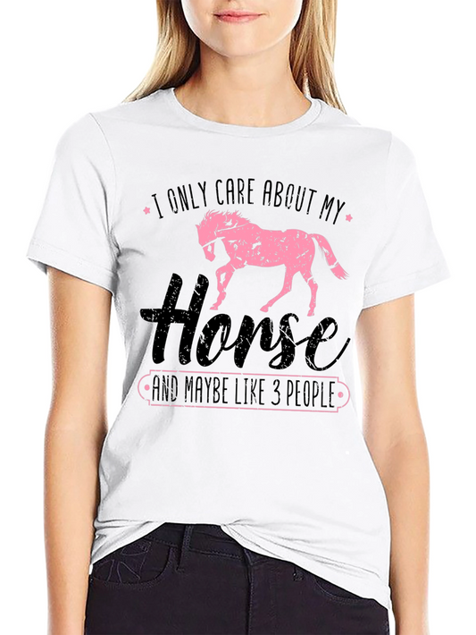 Horse Lover T-Shirt: I Only Care About My Horse