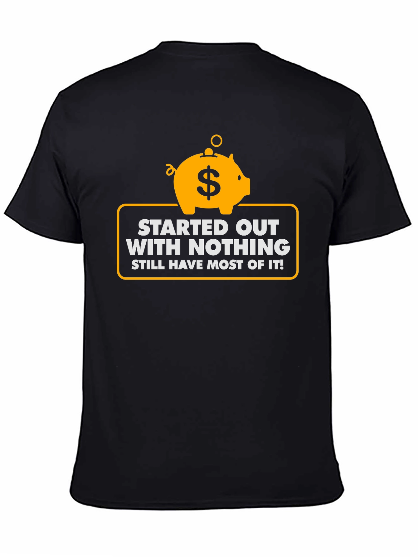 Started With Nothing T-Shirt - Funny Piggy Bank Tee