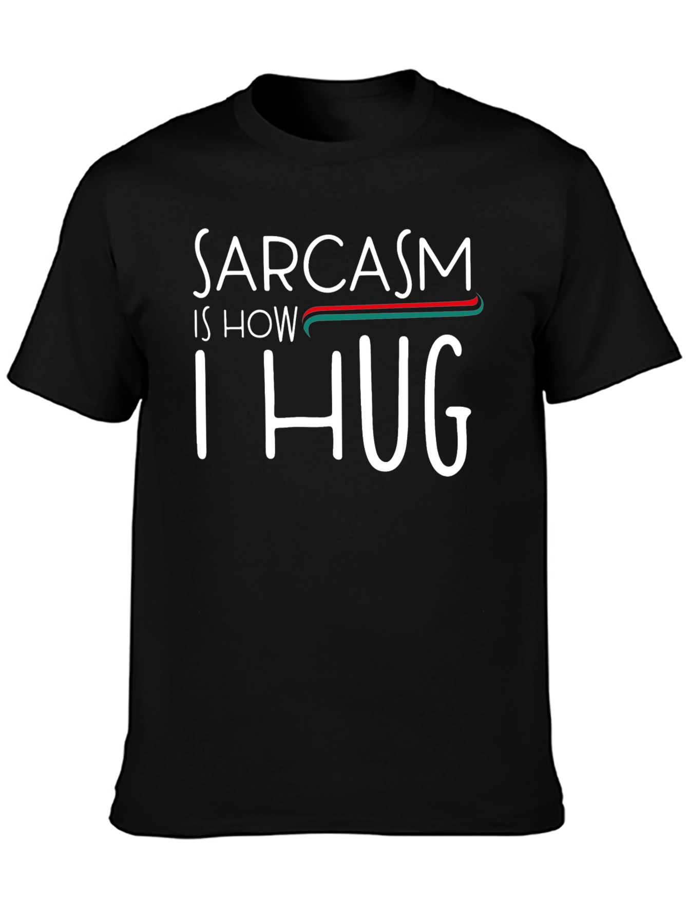 Sarcasm is How I Hug T-Shirt Funny Graphic Tee