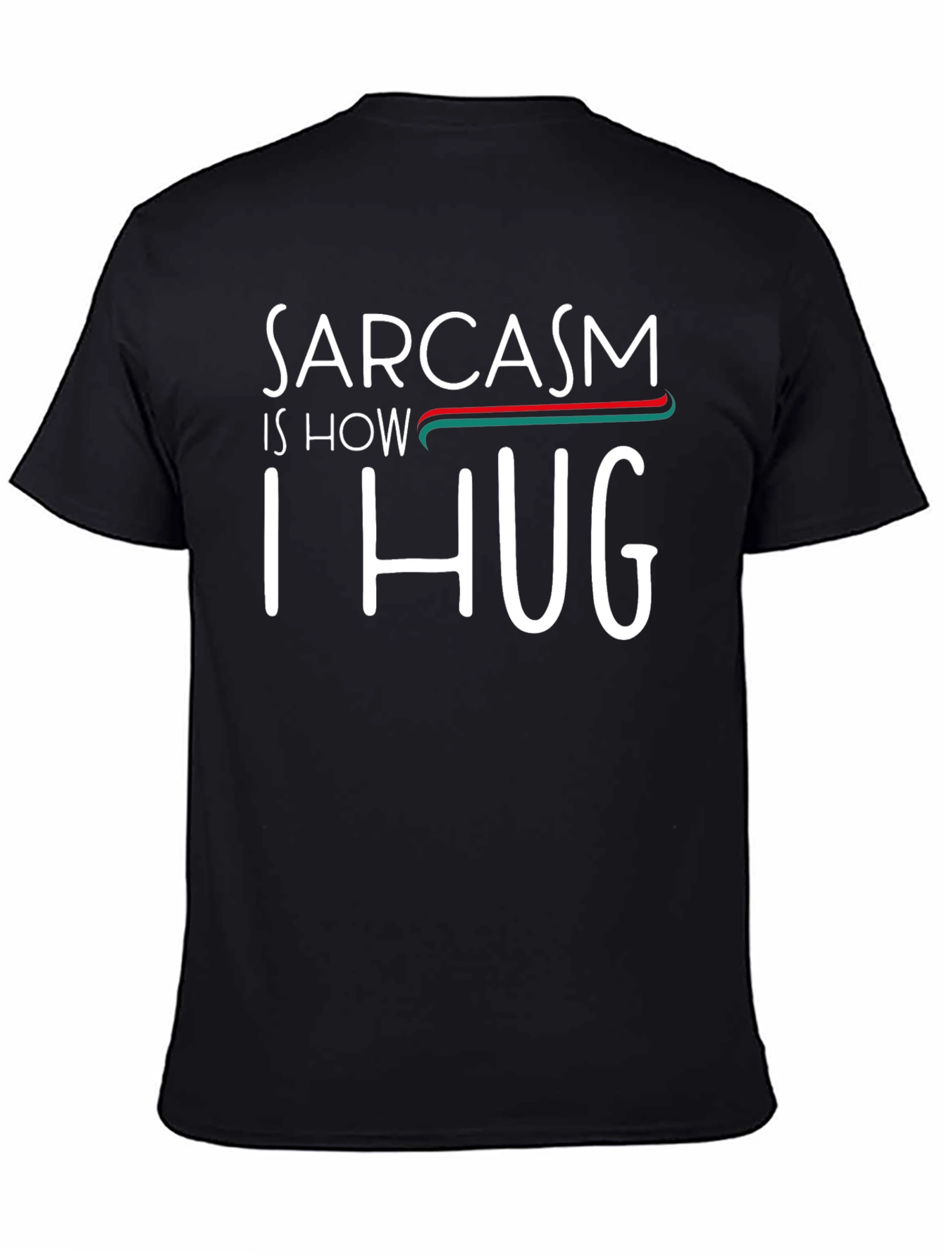 Sarcasm is How I Hug T-Shirt Funny Graphic Tee