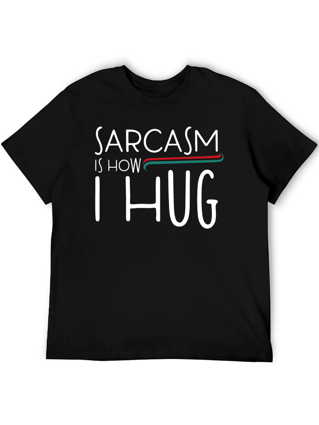 Sarcasm is How I Hug T-Shirt Funny Graphic Tee