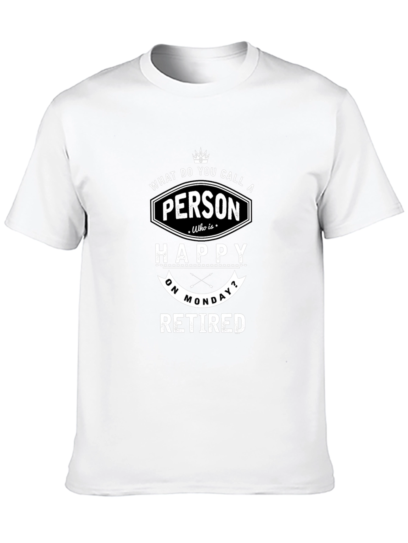 Funny Retired Monday T-Shirt - Happy Person Tee