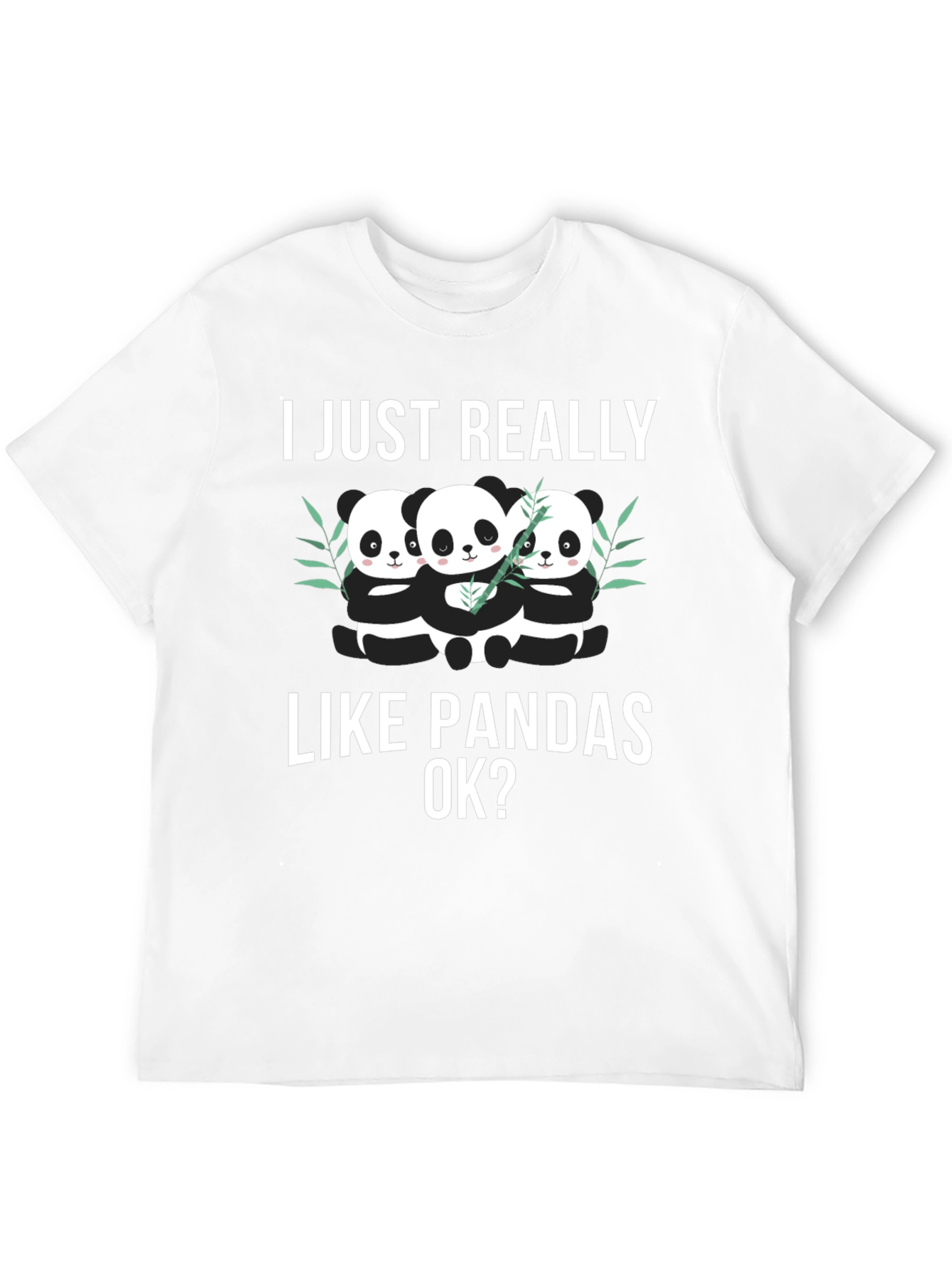 I Just Really Like Pandas OK? T-Shirt