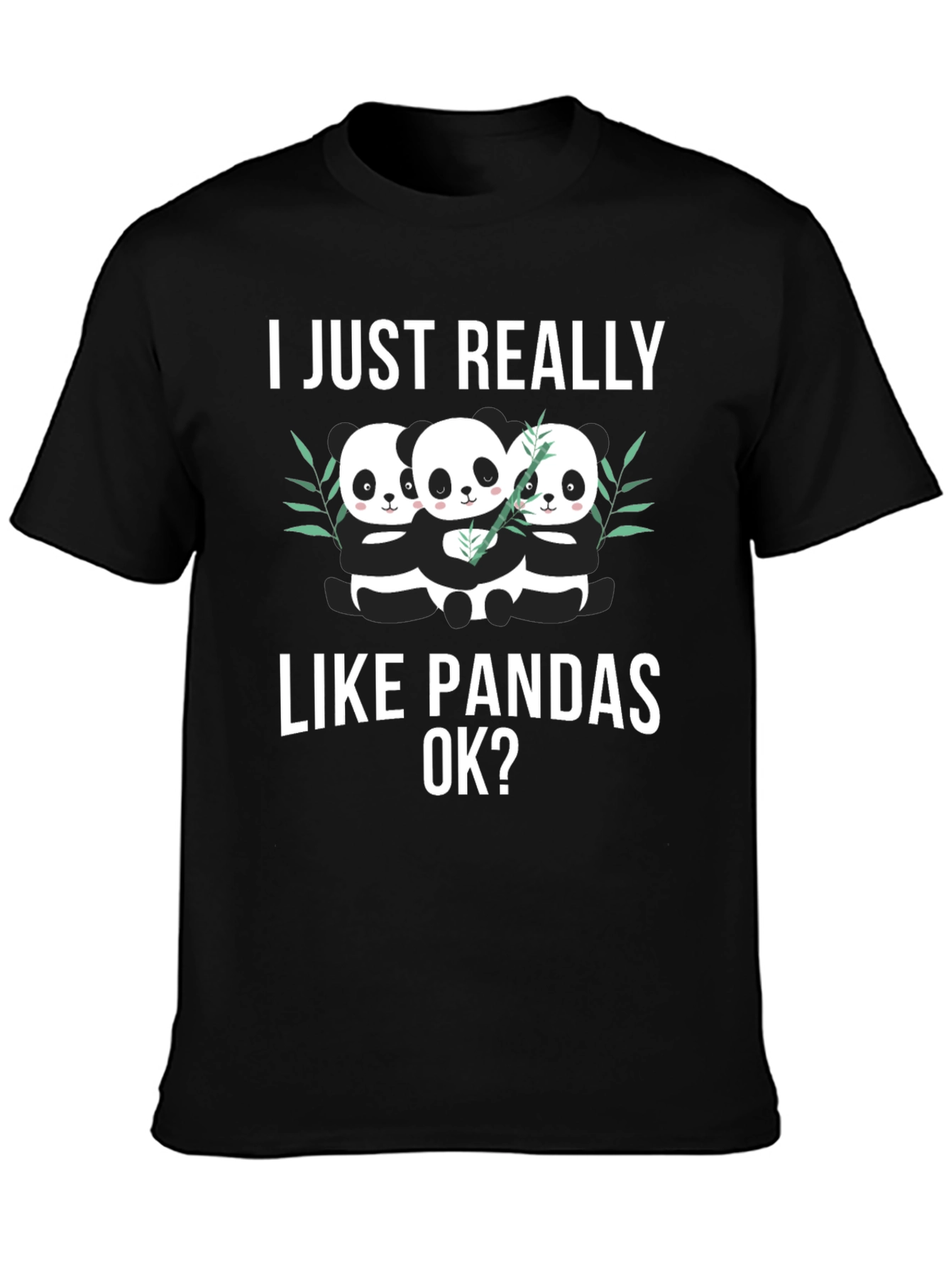 I Just Really Like Pandas OK? T-Shirt