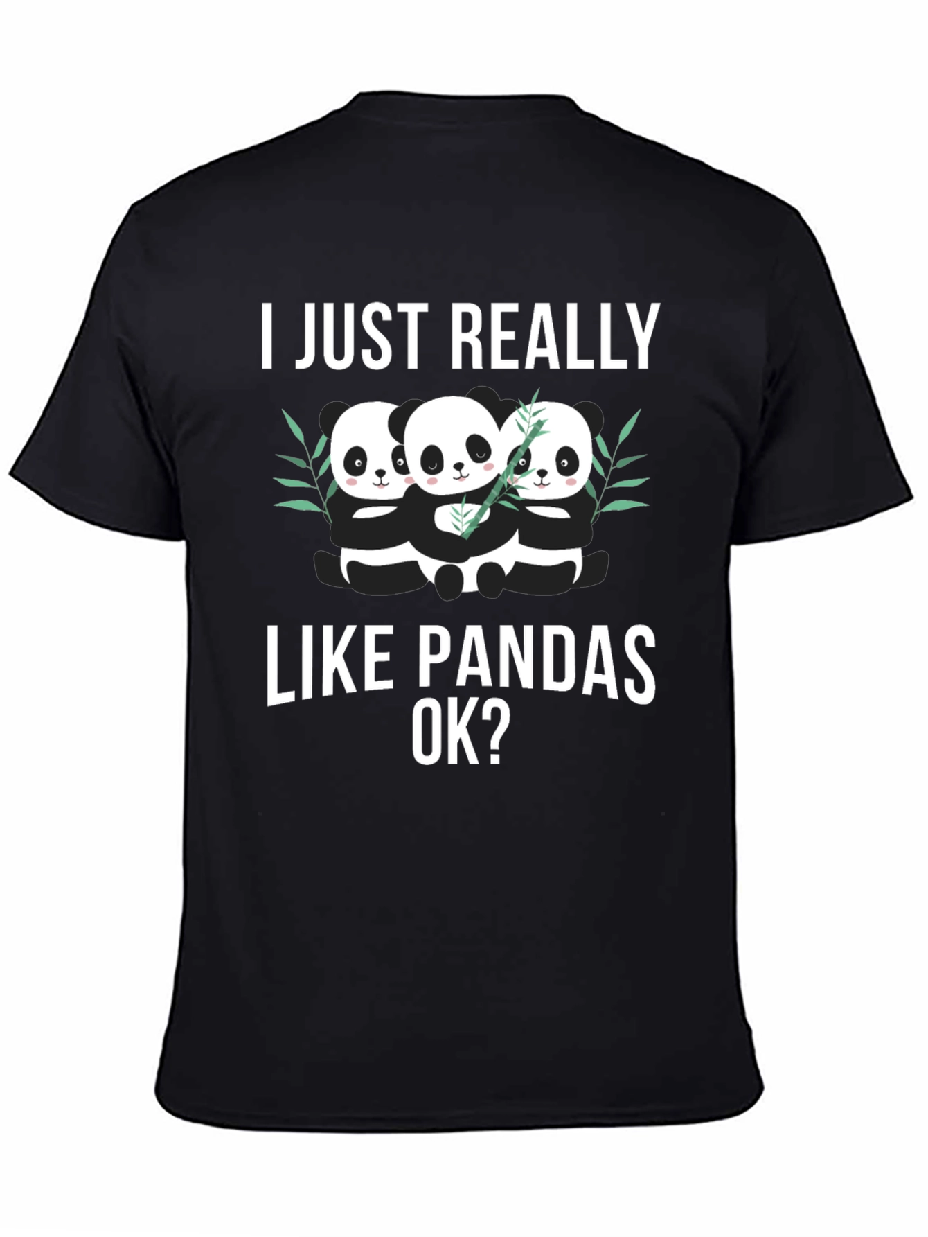 I Just Really Like Pandas OK? T-Shirt