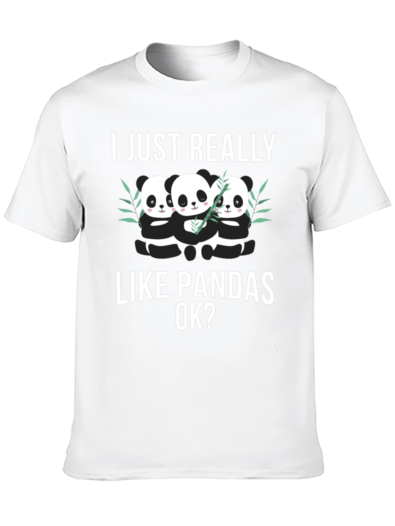 I Just Really Like Pandas OK? T-Shirt