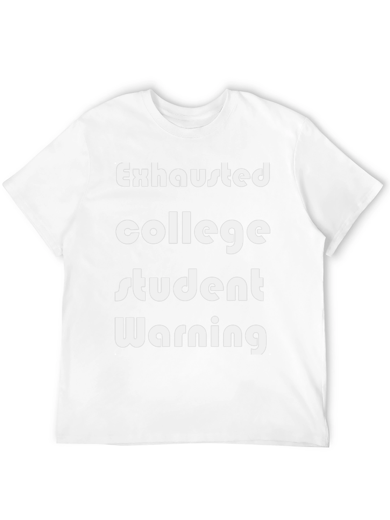 Exhausted College Student T-Shirt - Funny Warning Tee