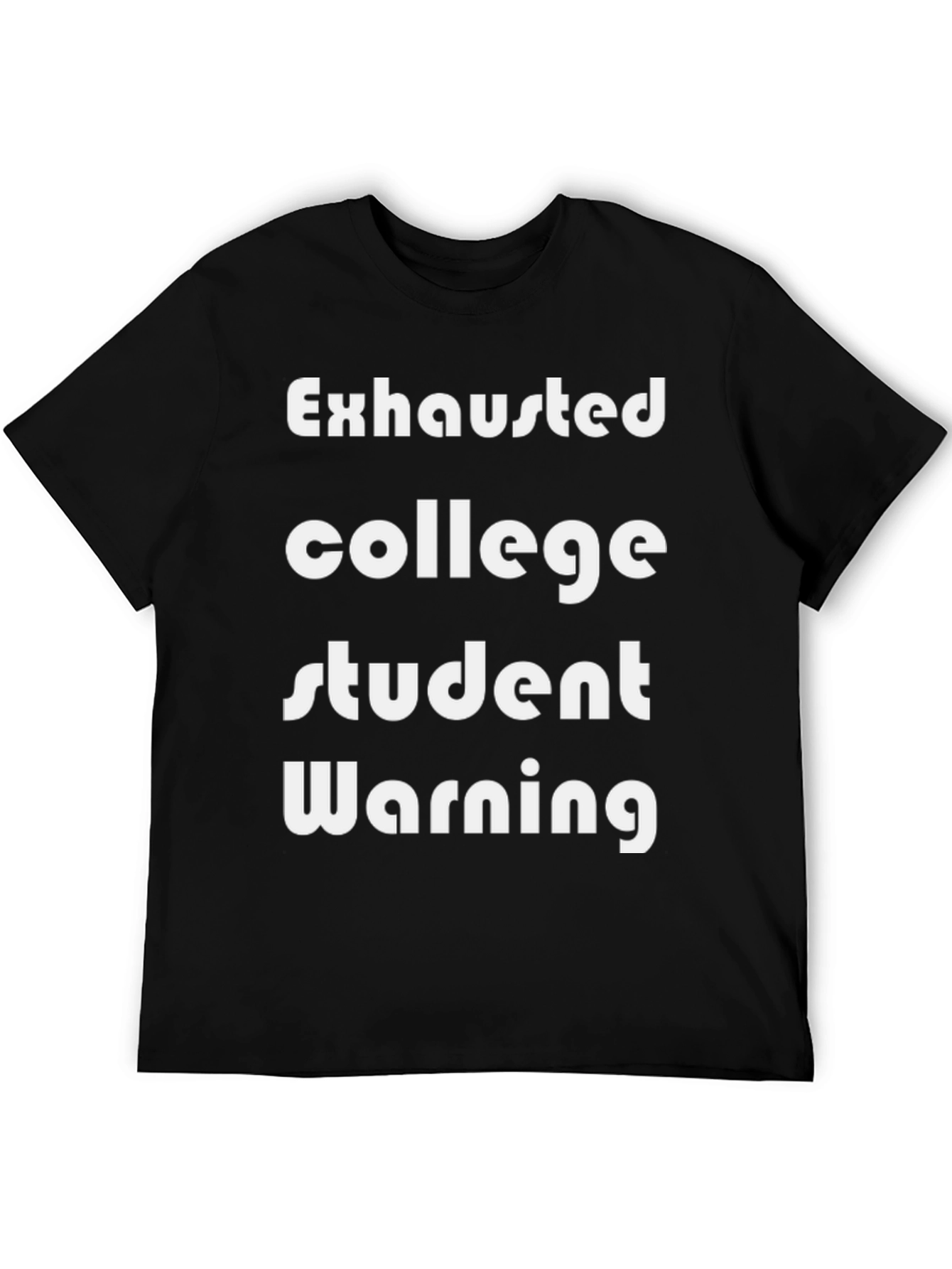 Exhausted College Student T-Shirt - Funny Warning Tee