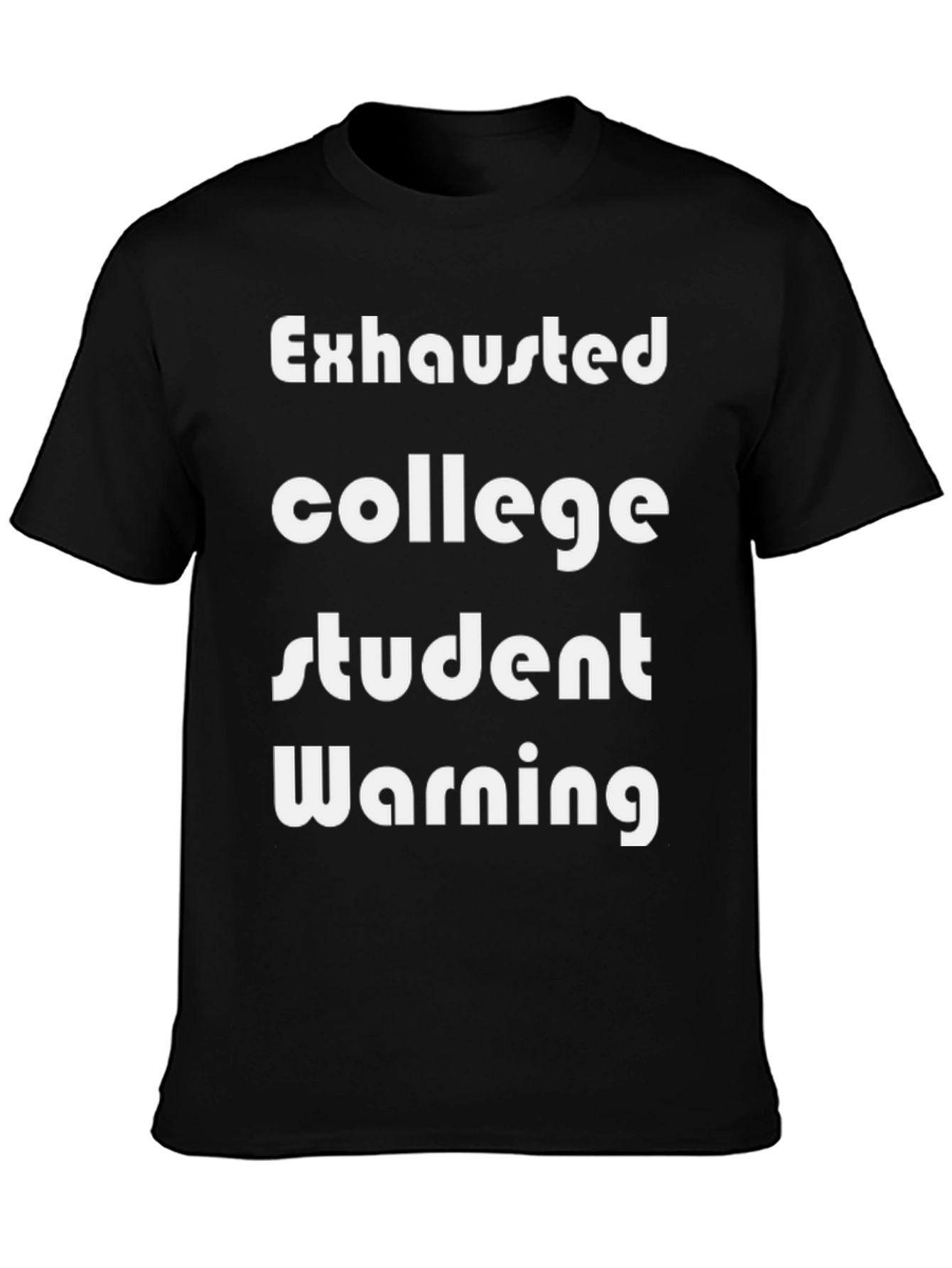 Exhausted College Student T-Shirt - Funny Warning Tee