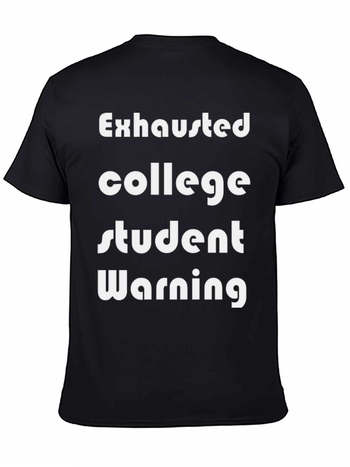 Exhausted College Student T-Shirt - Funny Warning Tee