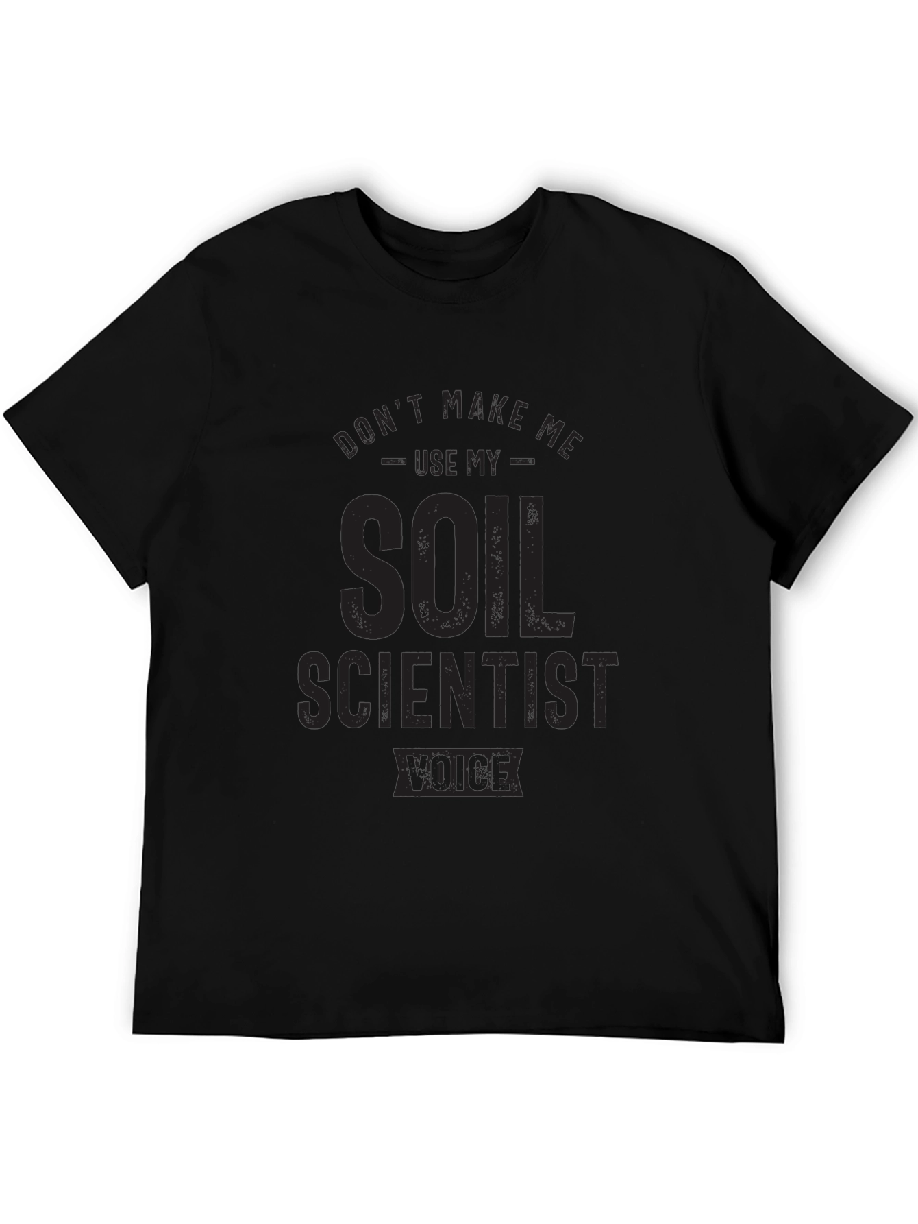 Soil Scientist Voice T-Shirt - Black Novelty Tee
