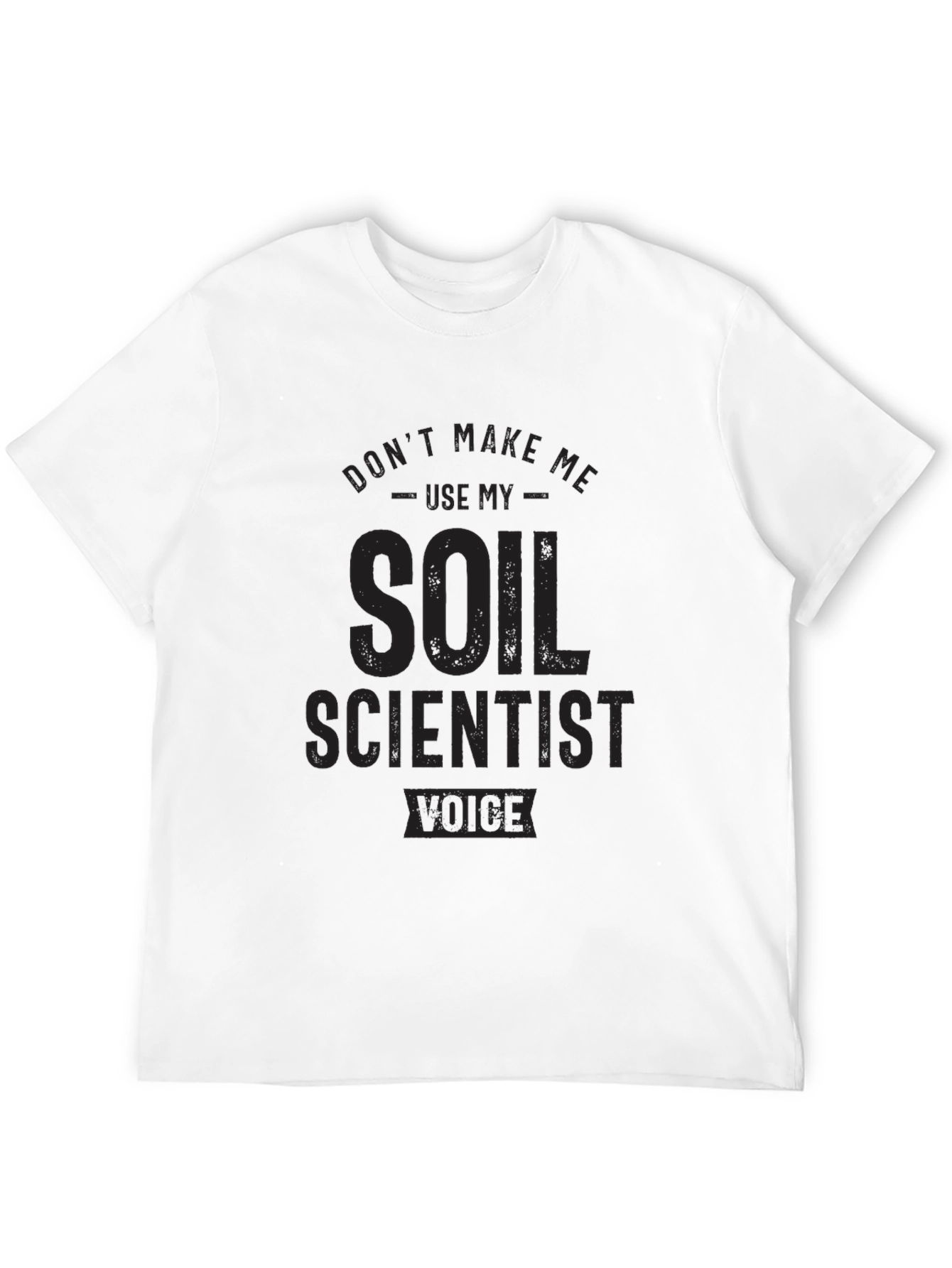 Soil Scientist Voice T-Shirt - Black Novelty Tee