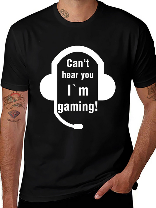 Cant Hear You Im Gaming T-Shirt