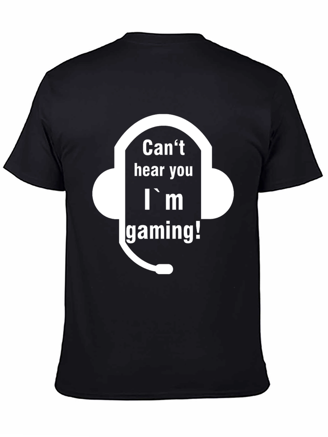 Cant Hear You Im Gaming T-Shirt