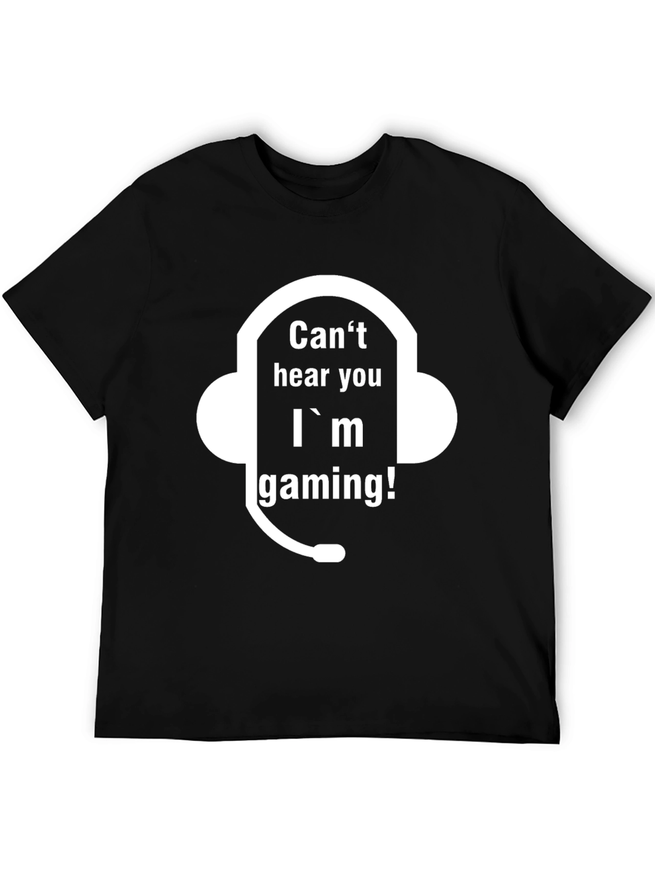 Cant Hear You Im Gaming T-Shirt