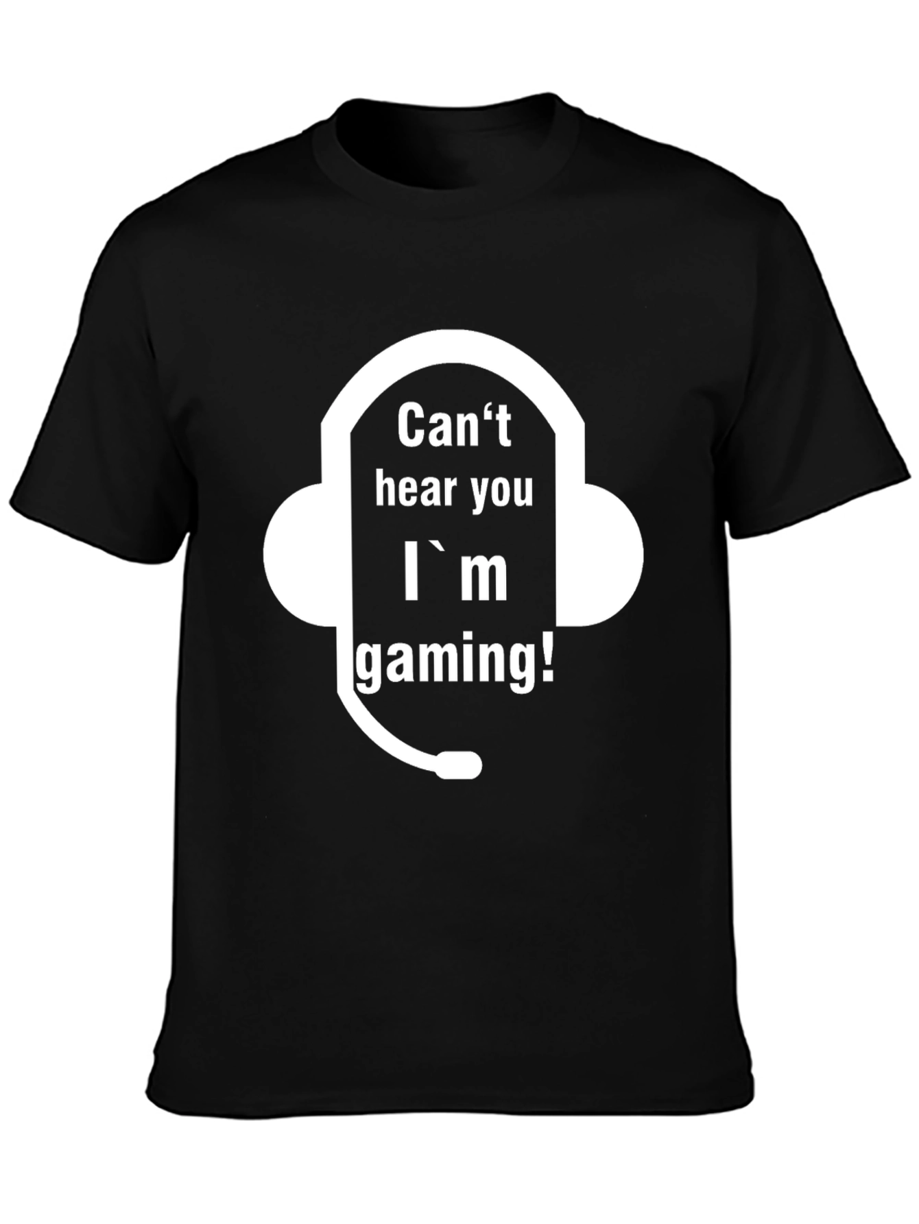 Cant Hear You Im Gaming T-Shirt