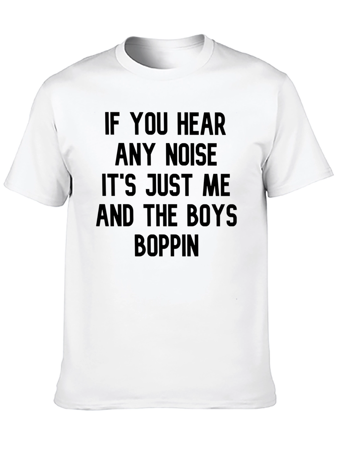 If You Hear Any Noise Boppin Graphic Tee