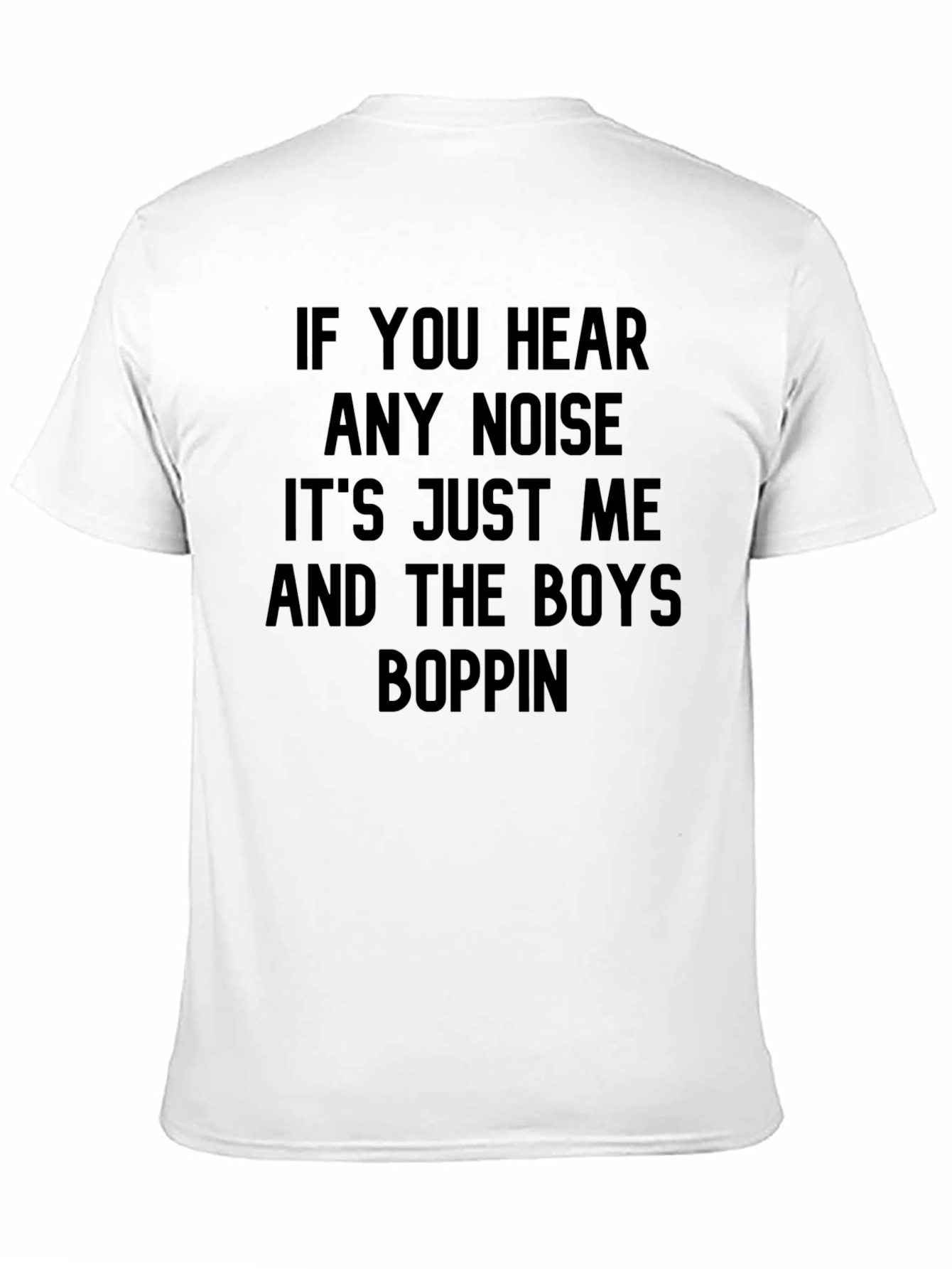 If You Hear Any Noise Boppin Graphic Tee