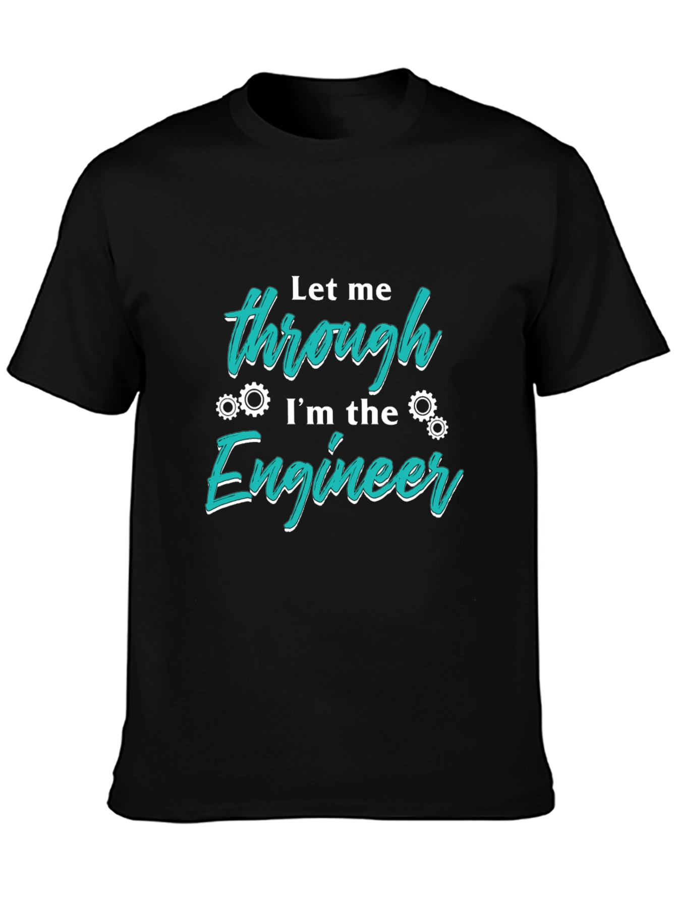 Let Me Through Im The Engineer T-Shirt