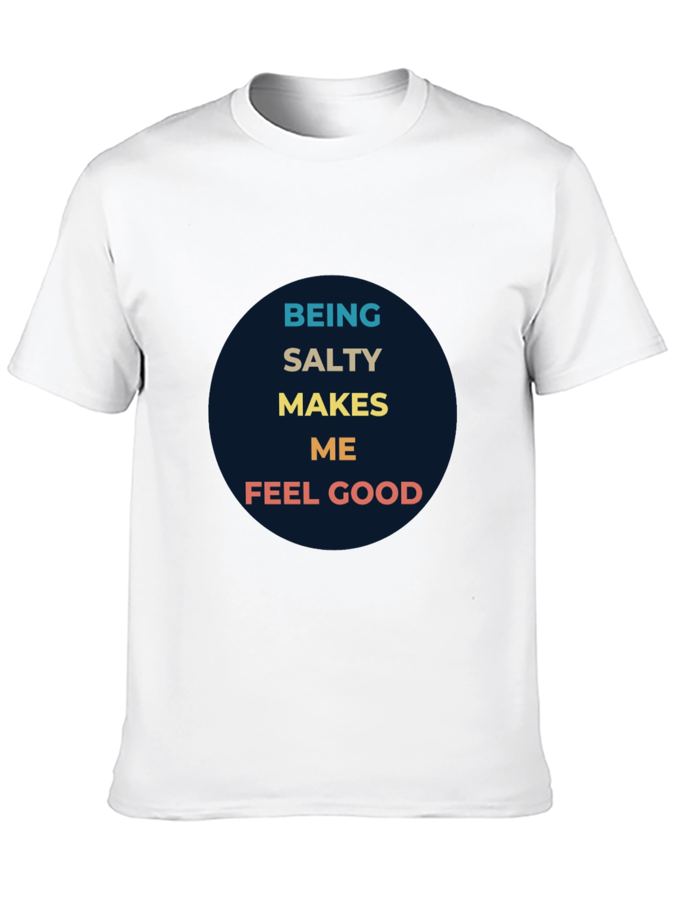 Being Salty Makes Me Feel Good Graphic Tee
