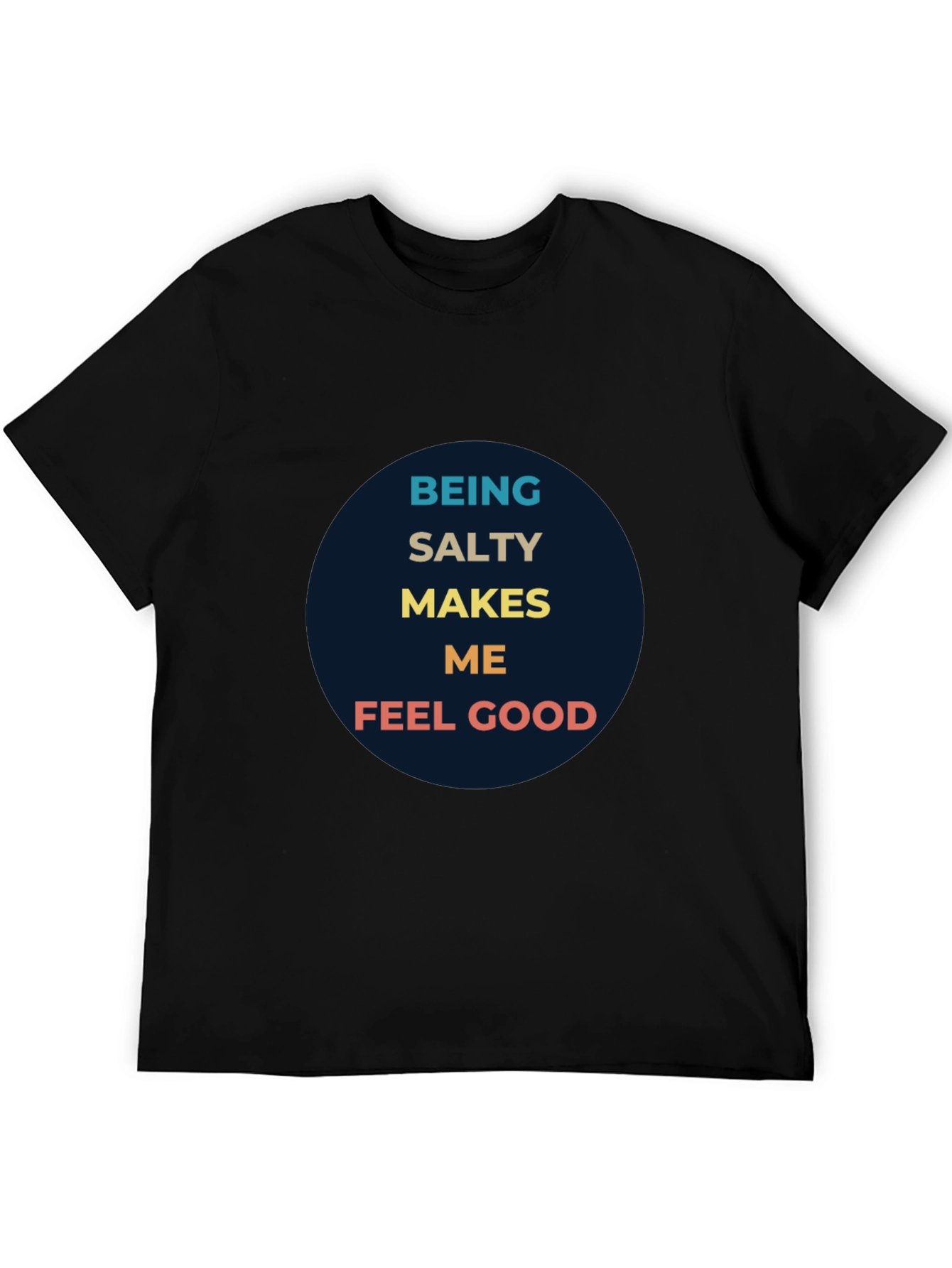 Being Salty Makes Me Feel Good Graphic Tee