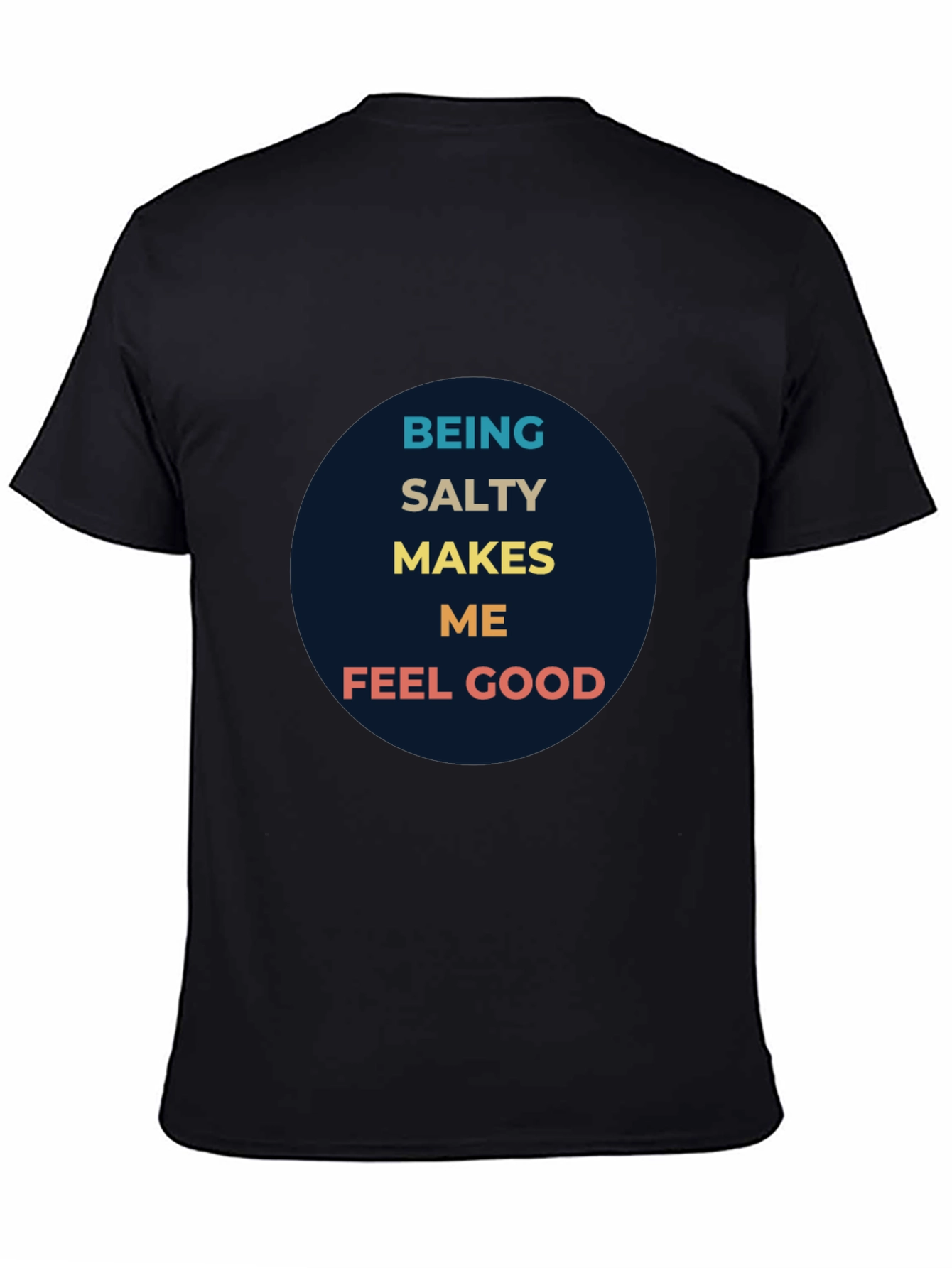 Being Salty Makes Me Feel Good Graphic Tee