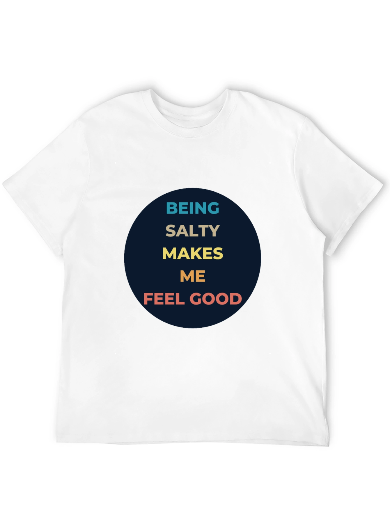 Being Salty Makes Me Feel Good Graphic Tee