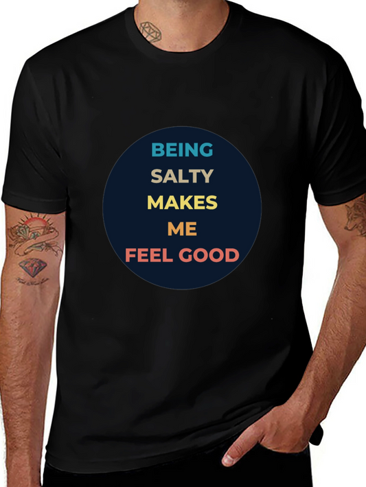 Being Salty Makes Me Feel Good Graphic Tee