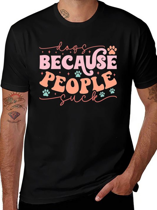 Dogs Because People Suck T-Shirt