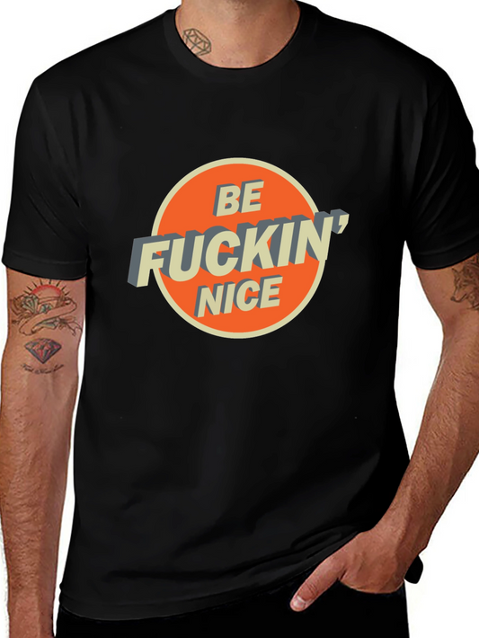 Be Fuckin Nice Graphic Tee - Stylish & Comfy
