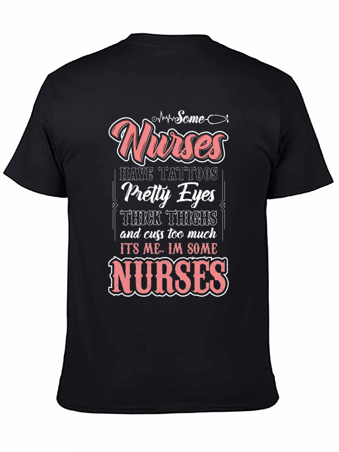 Some Nurses Have Tattoos T-Shirt