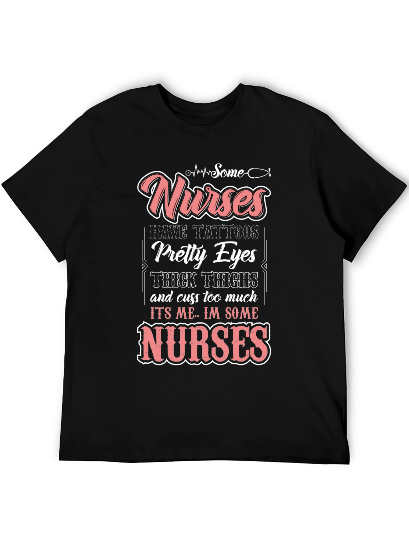 Some Nurses Have Tattoos T-Shirt