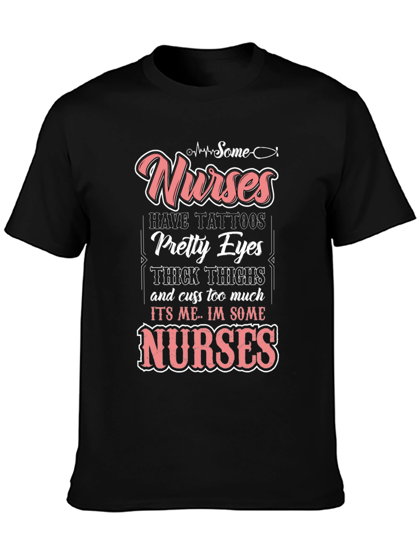 Some Nurses Have Tattoos T-Shirt