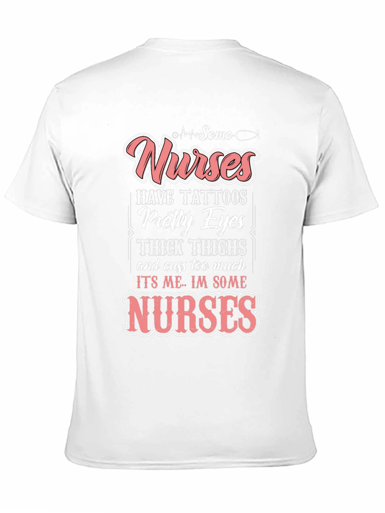 Some Nurses Have Tattoos T-Shirt
