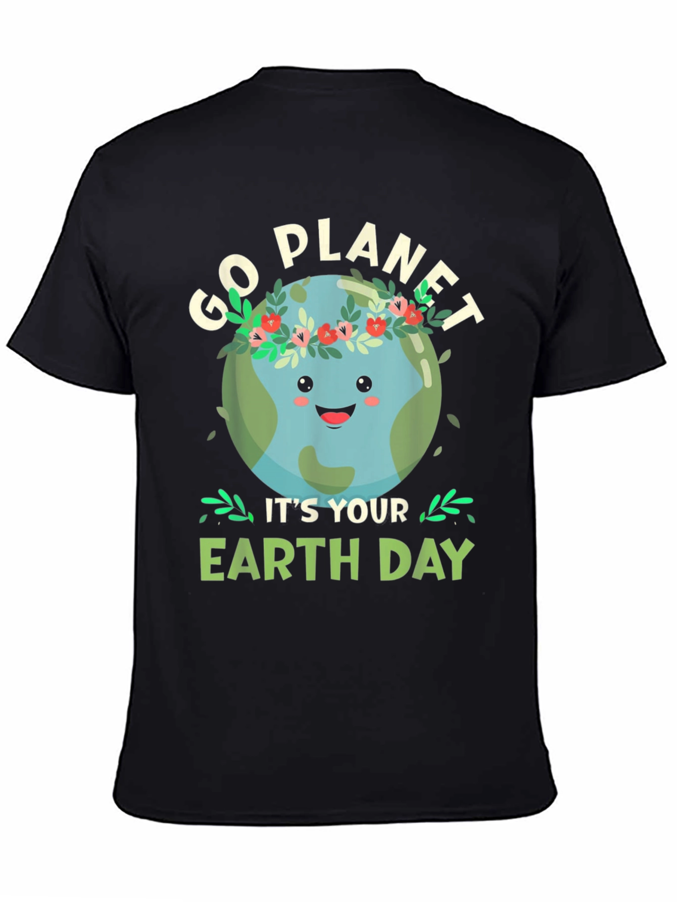 Go Planet Its Your Earth Day T-Shirt