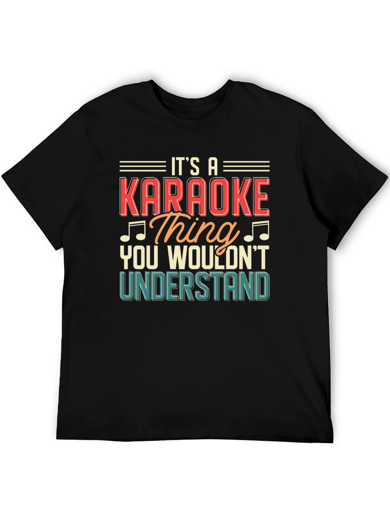 Karaoke Thing T-Shirt - You Wouldnt Understand Graphic Tee