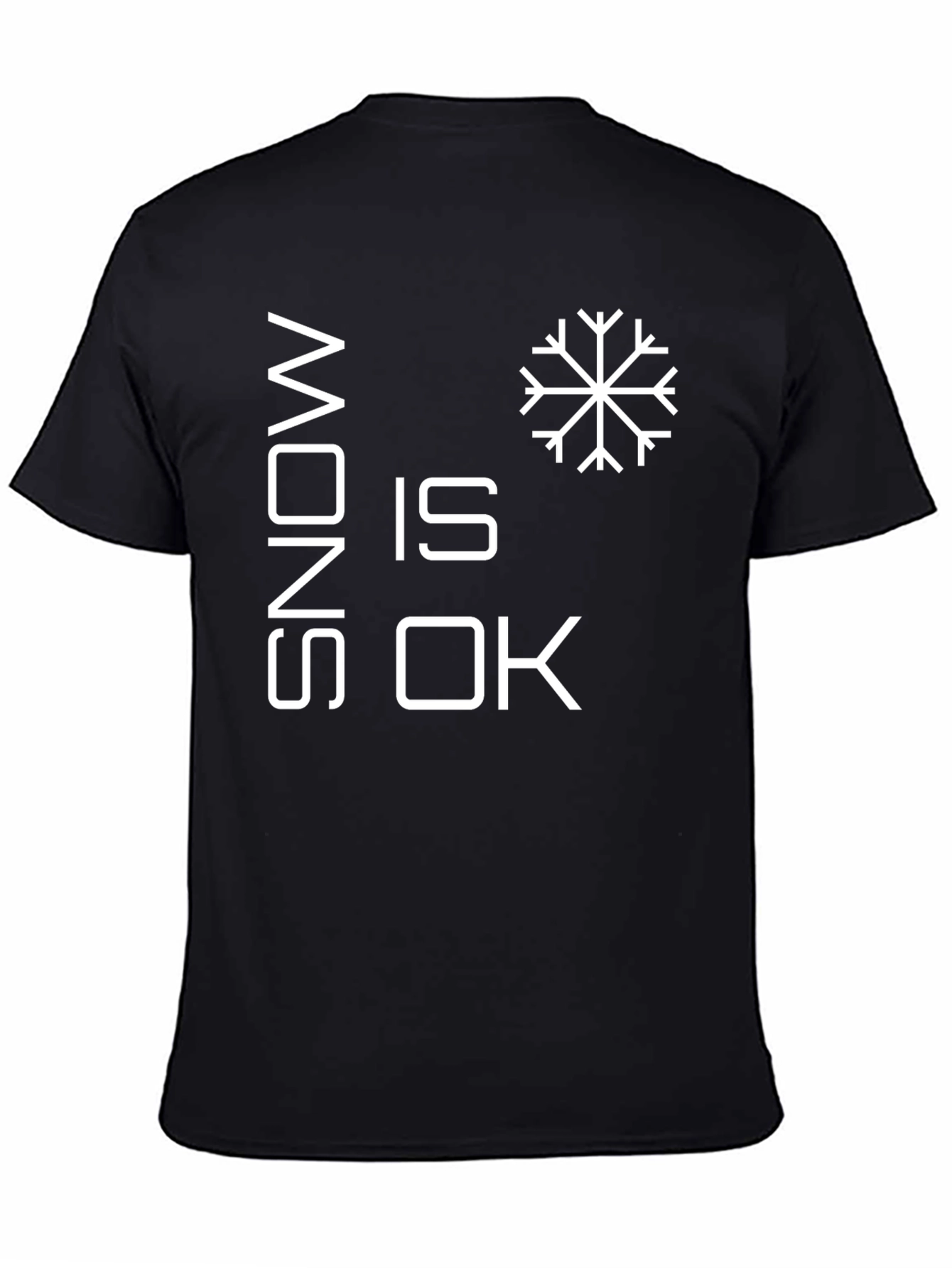 Snow is OK T-Shirt Winter Apparel