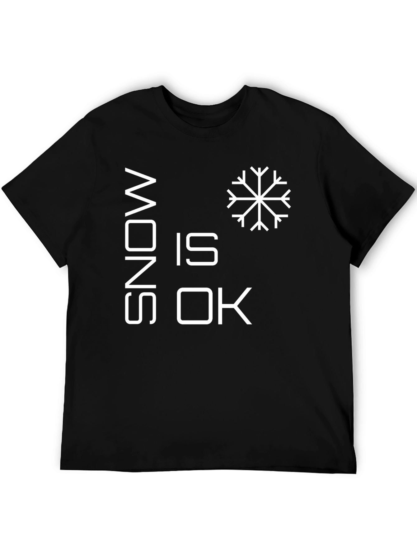 Snow is OK T-Shirt Winter Apparel