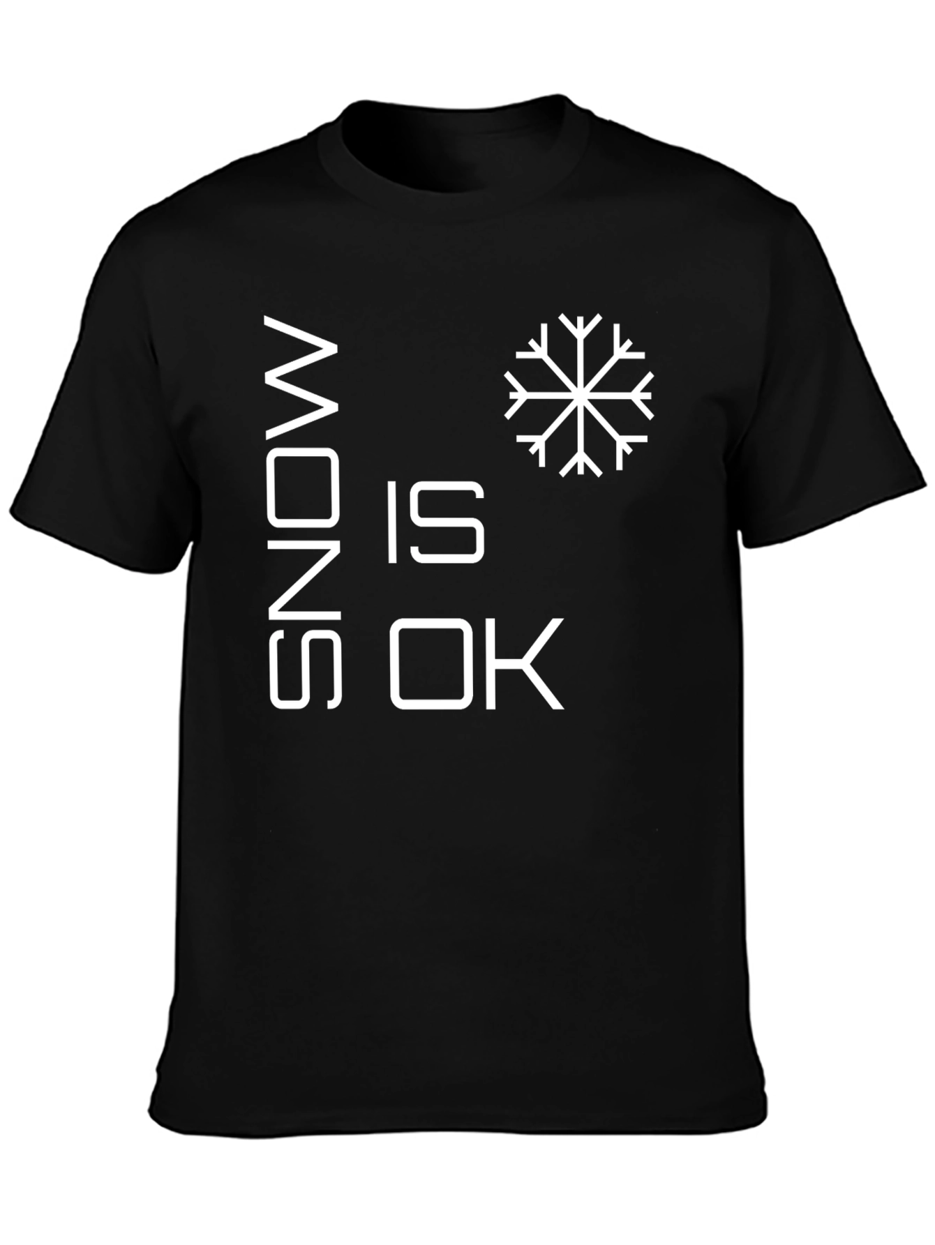 Snow is OK T-Shirt Winter Apparel
