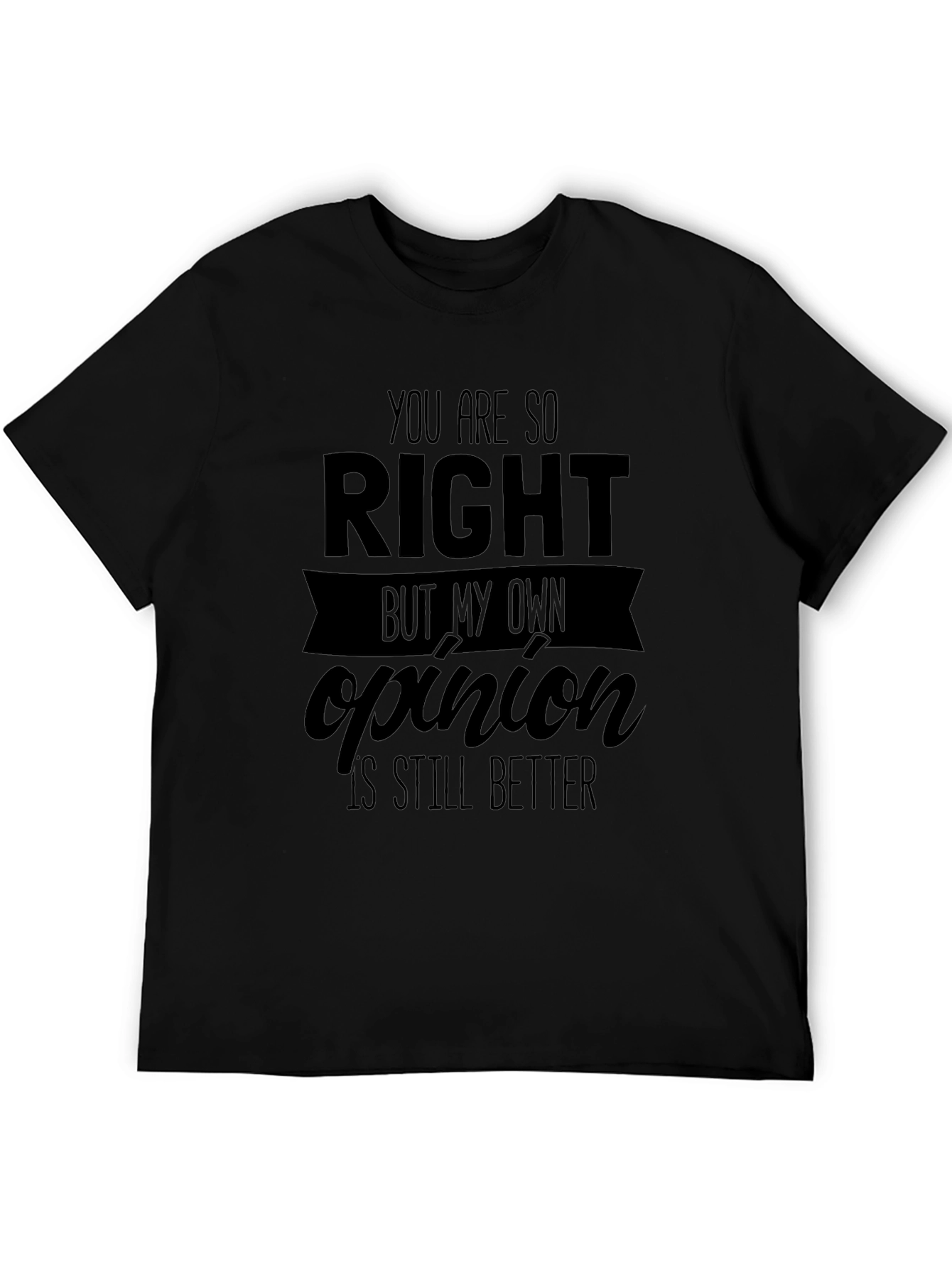 Funny Opinion T-Shirt - Sarcastic Humor Tee